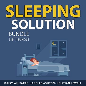 Sleeping Solution Bundle, 3 in 1 Bundle - Daisy Whitaker - Janelle Ashton - Kristian Lewell