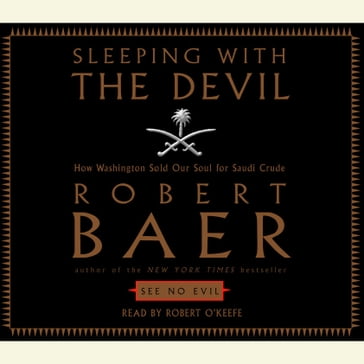 Sleeping with the Devil - Robert Baer