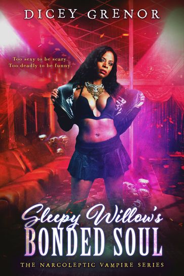 Sleepy Willow's Bonded Soul ( The Narcoleptic Vampire Series Vol. 1) - Dicey Grenor