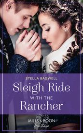 Sleigh Ride With The Rancher (Men of the West, Book 48) (Mills & Boon True Love)
