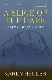 A Slice of the Dark and Other Stories