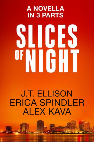 Slices of Night - Alex Kava - Erica Spindler - J. T. Ellison