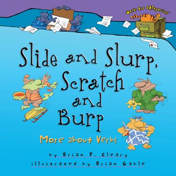 Slide and Slurp, Scratch and Burp - Brian P. Cleary