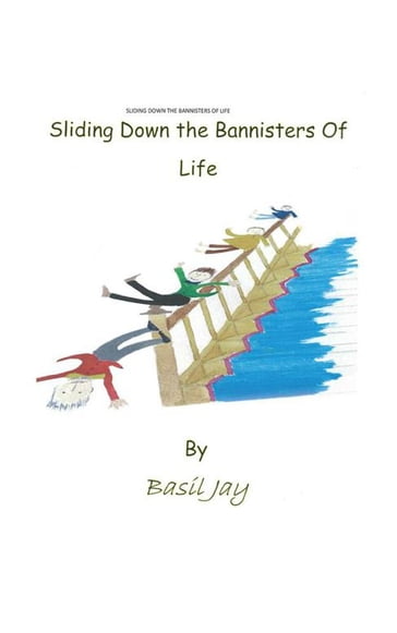 Sliding Down the Banisters of Life - Basil Jay