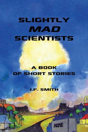 Slightly Mad Scientists - J.F. Smith