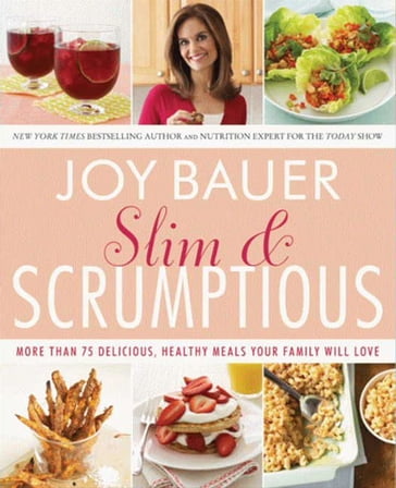 Slim and Scrumptious - Joy Bauer