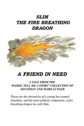 Slim the Fire Breathing Dragon A Friend in Need