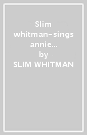 Slim whitman-sings annie laurie & anytim