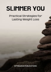 Slimmer You: Practical Strategies for Lasting Weight Loss