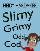 Slimy Grimy Odd Cod