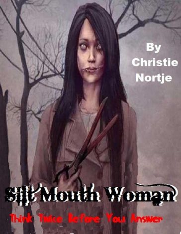 Slit Mouth Woman - Think Twice Before You Answer - Miss Christie Nortje