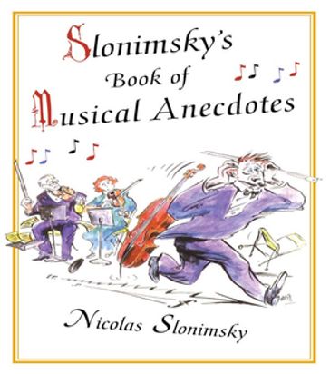 Slonimsky's Book of Musical Anecdotes - Nicholas Slonimsky