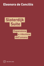 Sloterdijk Suite. Espansione e riduzione dell umano