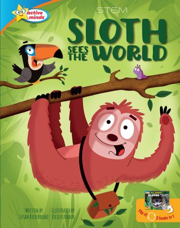 Sloth Sees the World / All About Sloths - Susan Rich Brooke