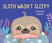 Sloth Wasn t Sleepy