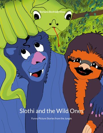 Slothi and the Wild Ones - Barbara Benfrádj-Niwa