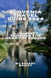 Slovenia Travel Guide 2024