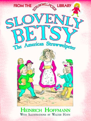 Slovenly Betsy: The American Struwwelpeter - Heinrich Hoffmann