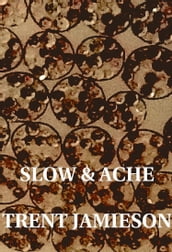 Slow And Ache