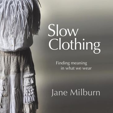 Slow Clothing - Jane Milburn
