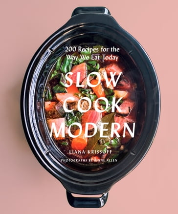 Slow Cook Modern - Liana Krissoff - Rinne Allen