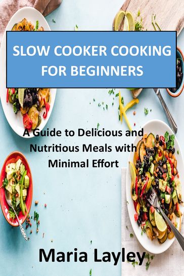 Slow Cooker Cooking for Beginners - Maria Layley