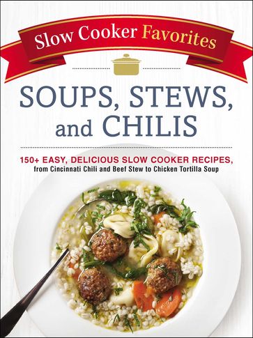 Slow Cooker Favorites Soups, Stews, and Chilis - Adams Media