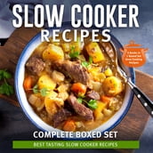 Slow Cooker Recipes Complete Boxed Set - Best Tasting Slow Cooker Recipes: 3 Books In 1 Boxed Set Slow Cooking Recipes