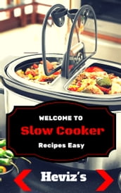 Slow Cooker Recipes Easy: Most Amazing Slow Cooker Recipes Ever Offered: Healthy Slow Cooker Recipes Using Delicious, Whole Food Ingredients