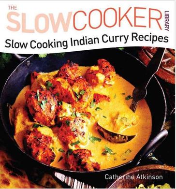 Slow Cooking Indian Curry Recipes - Catherine Atkinson