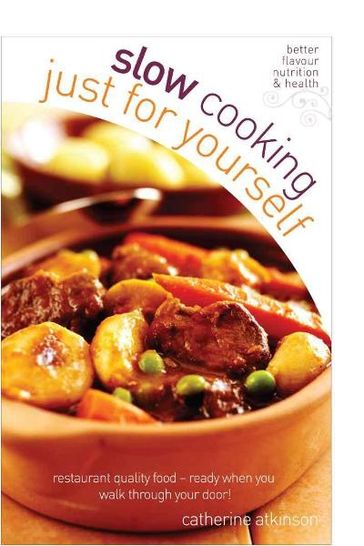 Slow Cooking Just for Yourself - Catherine Atkinson