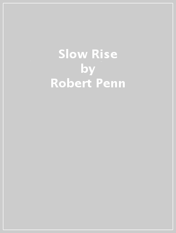 Slow Rise - Robert Penn