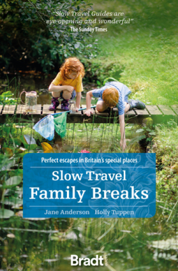 Slow Travel Family Breaks - Jane Anderson - Holly Tuppen