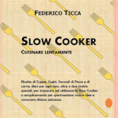 Slow cooker. Cucinare lentamente