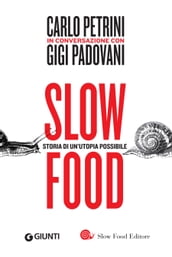 Slow food. Storia di un utopia possibile