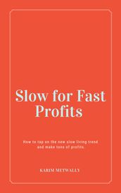 Slow for fast profits