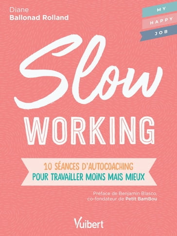 Slow working : 10 séances d'autocoaching pour travailler moins mais mieux - Diane Ballonad Rolland - Fabienne Broucaret