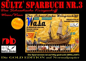 Sültz' Sparbuch Nr.3 - Das Schwedische Kriegsschiff Wasa/Vasa als Modell mit Infos zum Museum und zur Geschichte - Renate Sultz - Uwe H. Sultz
