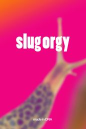 Slug Orgy