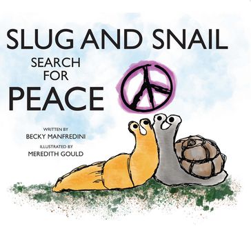 Slug and Snail Search for Peace - Becky Manfredini