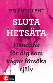 Sluta hetsäta! Handbok för dig som vagar försöka själv.