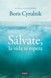 Sálvate, la vida te espera