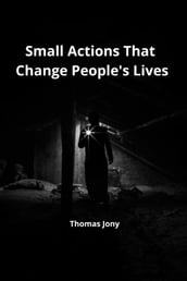 Small Actions That Change People s lives