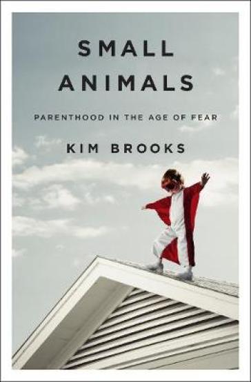 Small Animals - Kim Brooks