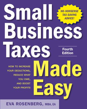 Small Business Taxes Made Easy, Fourth Edition - Eva Rosenberg