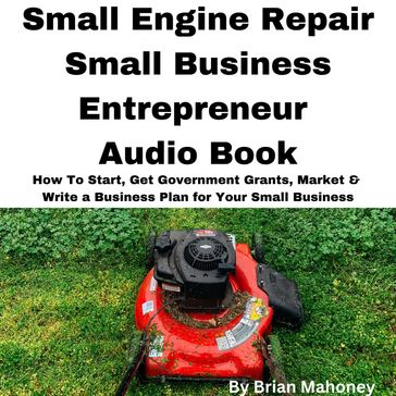 Small Engine Repair Small Business Entrepreneur Audio Book - Brian Mahoney