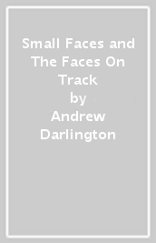 Small Faces and The Faces On Track