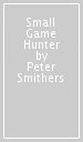 Small Game Hunter