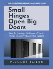 Small Hinges Open Big Doors