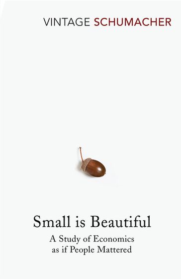 Small Is Beautiful - E F Schumacher